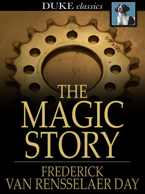 Title details for The Magic Story by Frederick Van Rensselaer Day - Available